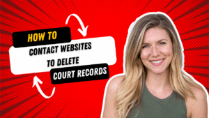 How to Contact Websites to Delete Court Records