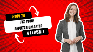 How to Fix Your Reputation After a Lawsuit