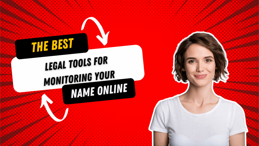 Best Legal Tools for Monitoring Your Name Online
