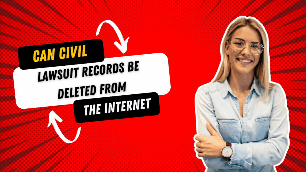 Can Civil Lawsuit Records Be Deleted from the Internet