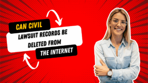 Can Civil Lawsuit Records Be Deleted from the Internet