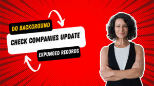 Do Background Check Companies Update Expunged Records