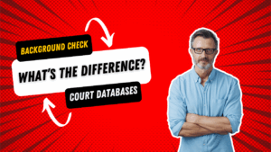 Online Background Checks vs. Court Databases What’s the Difference