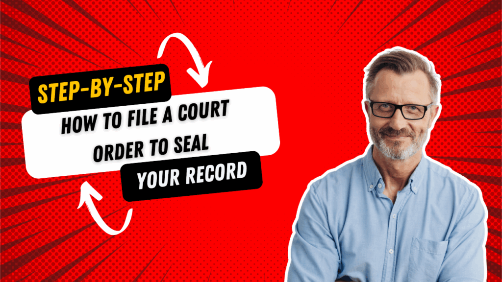 Step‑by‑Step How to File a Court Order to Seal Your Record