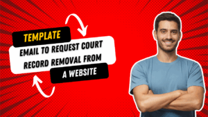 Template Email to Request Court Record Removal from a Website