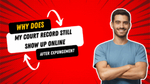 Why Does My Court Record Still Show Up Online After Expungement